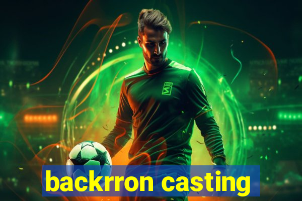 backrron casting